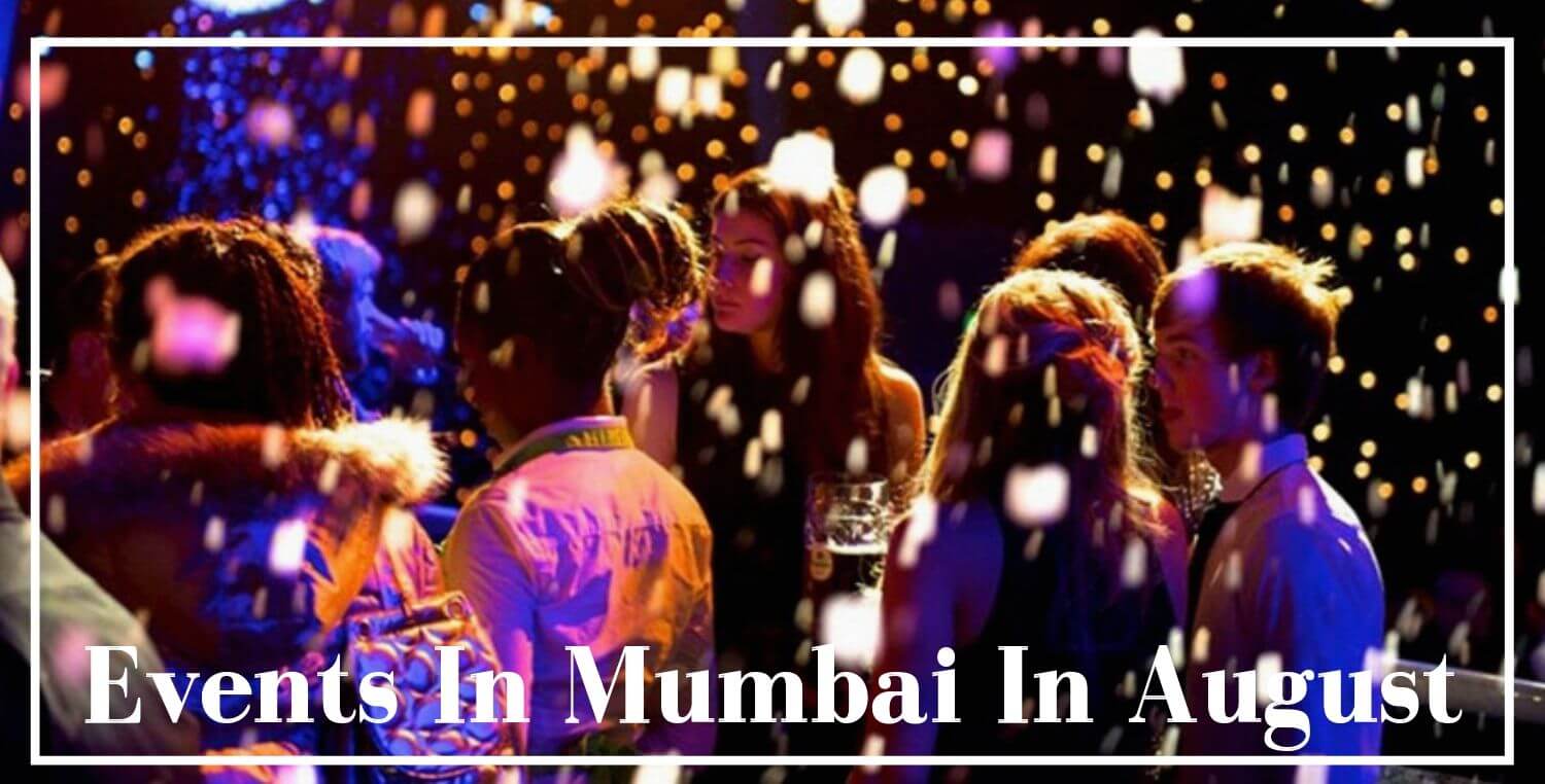 The Ultimate Guide to Events in Mumbai in August 2019