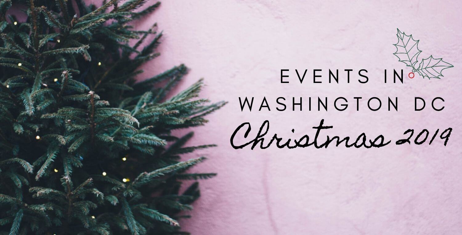 Christmas In Washington DC 2019: Things To Do &amp; Events To Attend!