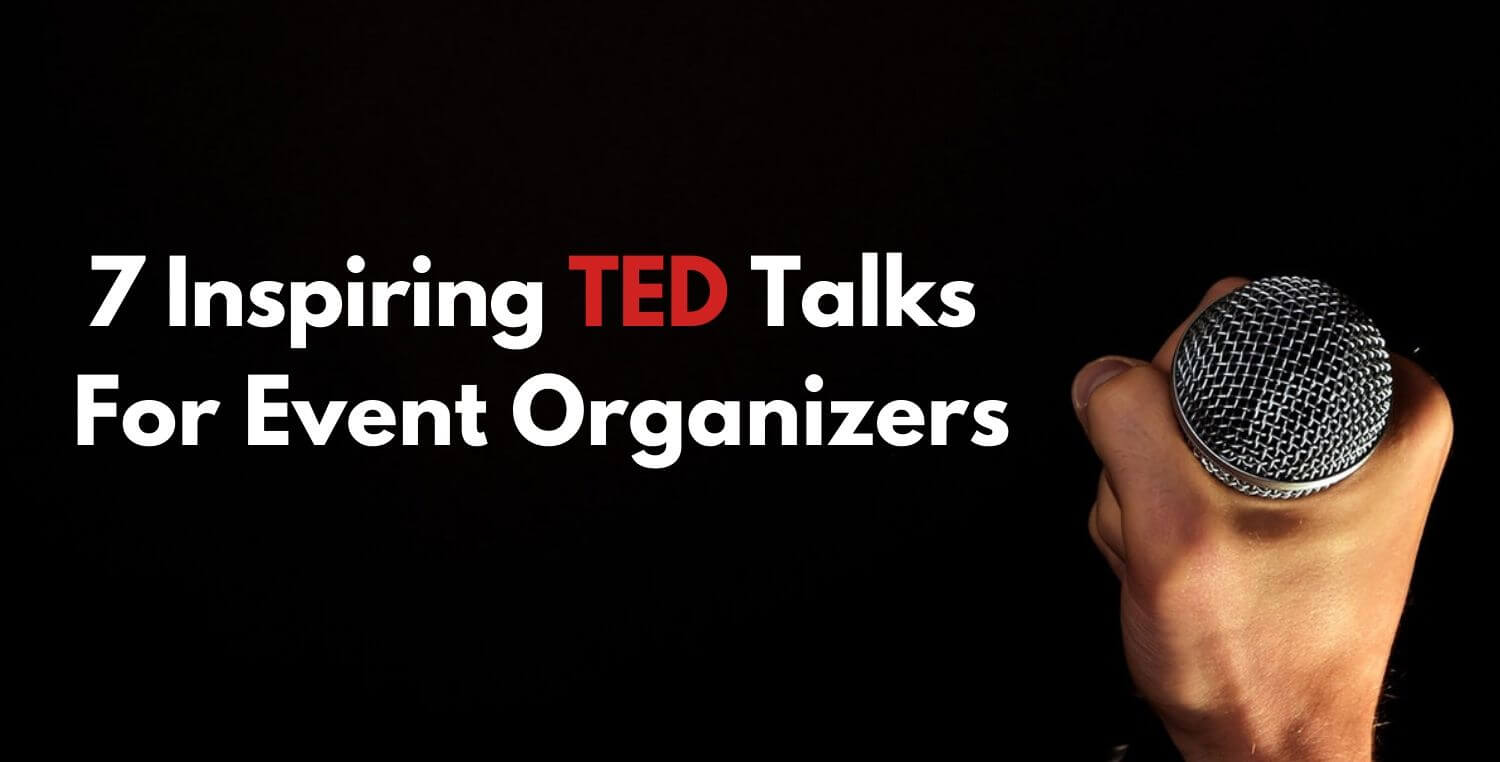 7 Inspiring TED Talks For Event Organizers To Grow & Evolve