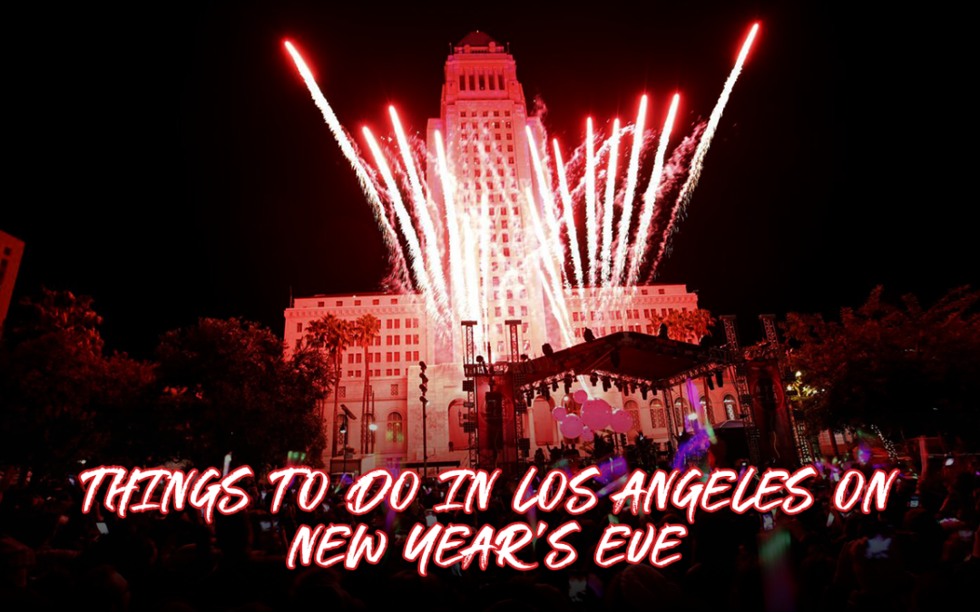 Things To Do In Los Angeles On New Year 2023