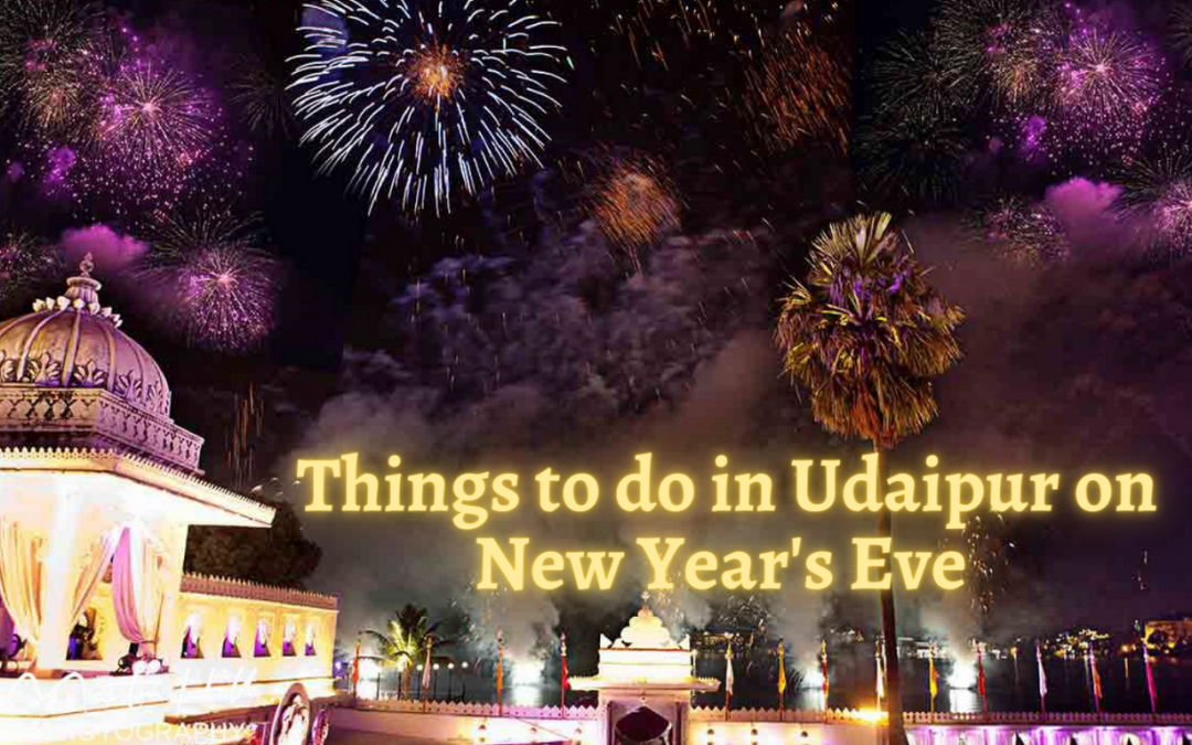 Things To Do In Udaipur On New Year’s Eve