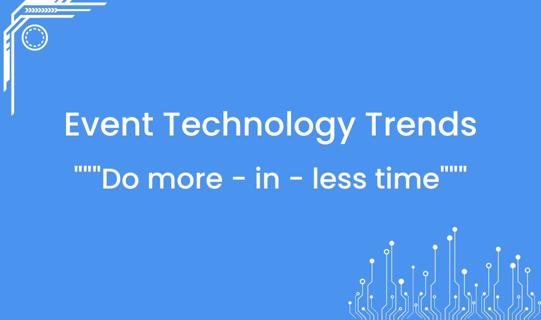 Event Technology Trends to help you do more in less time