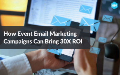 How Event Email Marketing Campaigns Can Bring 30X ROI