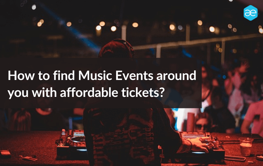 How to find music events around you with affordable tickets?