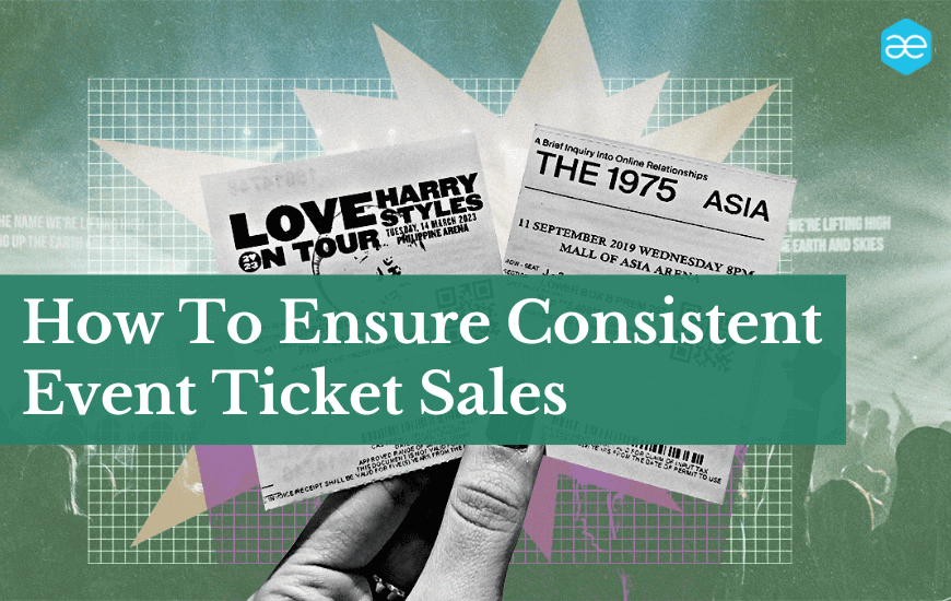 How To Ensure Consistent Ticket Sales In Your Events