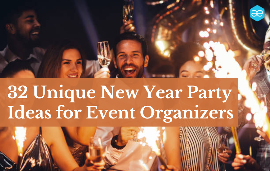 32 Unique New Year Party Ideas for Event Organizers