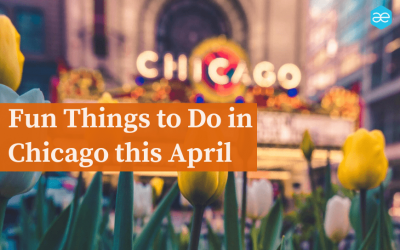 Fun Things to Do in Chicago this April 2024